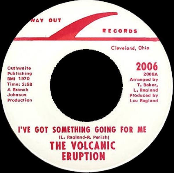 The Volcanic Eruption - I've Got Something Going For Me / Red Robin