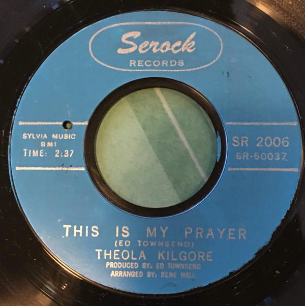 Theola Kilgore - This Is My Prayer / As Long As You Need Me (Want Me, Love Me)