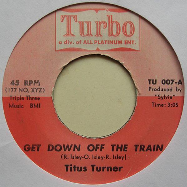 Titus Turner - Get Down Off The Train