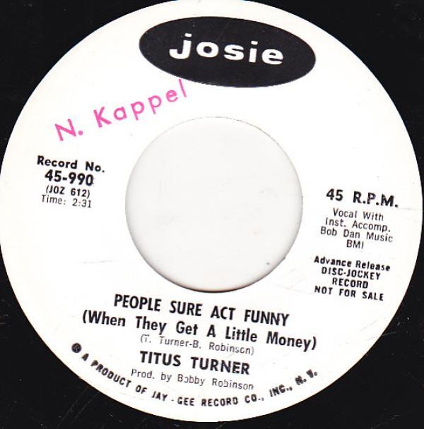 Titus Turner - People Sure Act Funny / (When They Get A Little Money) / I Just Can't Keep It To Myself