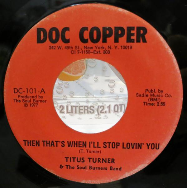 Titus Turner - Then That's When I'll Stop Lovin' You