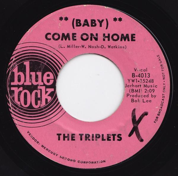 Triplets (4) - (Baby) Come On Home / Hey Little Girl