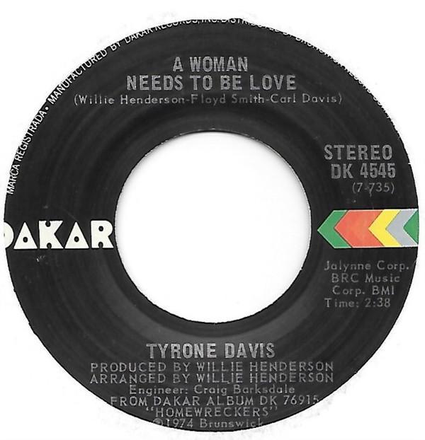 Tyrone Davis - A Woman Needs To Be Loved / Just Because Of You
