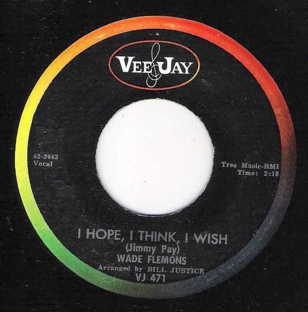 Wade Flemons - I Hope, I Think, I Wish / Ain't These Tears?
