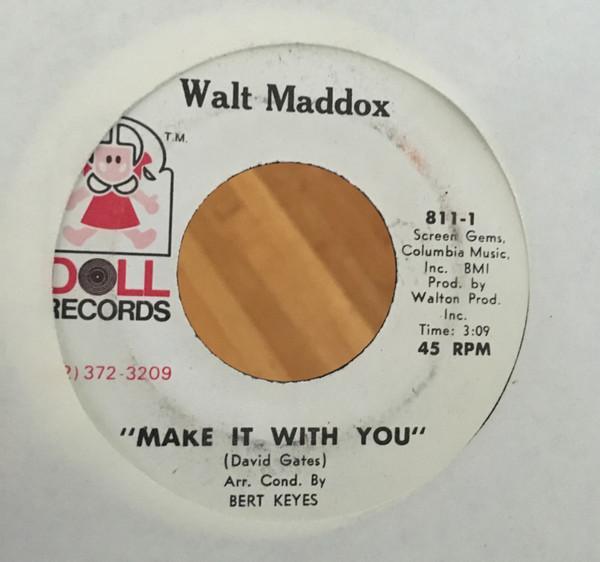 Walt Maddox - Make It With You / Bridges To Cross