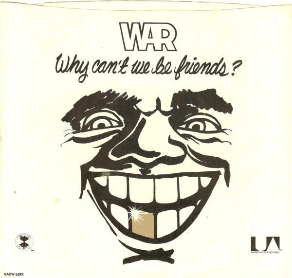 War - Why Can't We Be Friends?