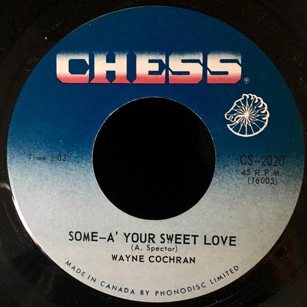 Wayne Cochran - Some-A' Your Sweet Love / When My Baby Cries