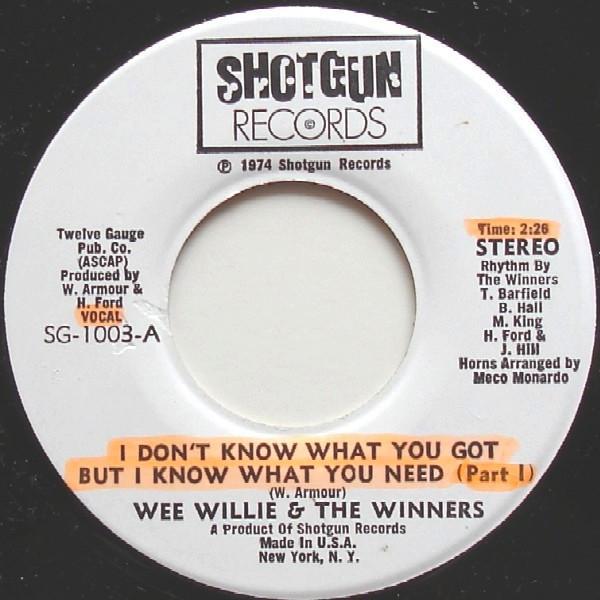 Wee Willie, The Winners - I Don't Know What You Got But I Know What You Need