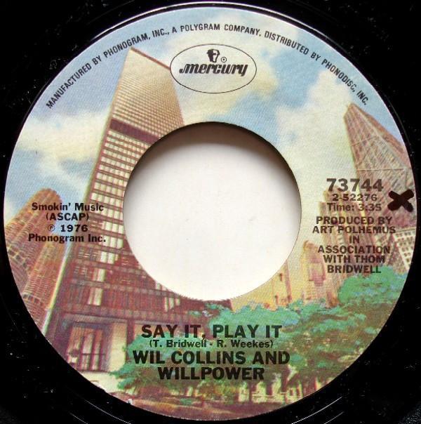 Wil Collins And Willpower - Say It, Play It / Don't Fight The Feelin'