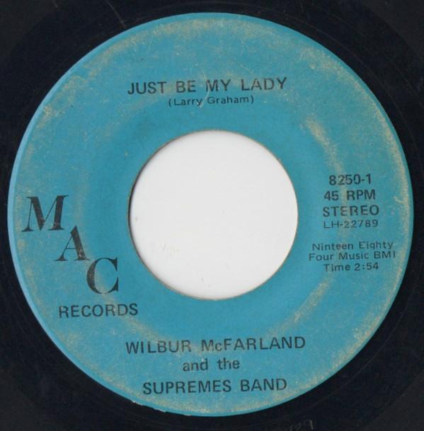 Wilbur McFarland, The Supremes Band - Just Be My Lady / Shake Your Body (To The Ground)