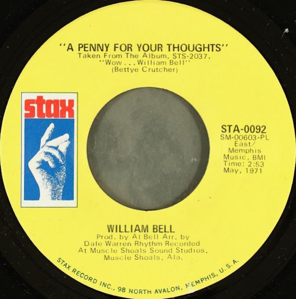 William Bell - A Penny For Your Thoughts / 'Till My Back Ain't Got No Bone