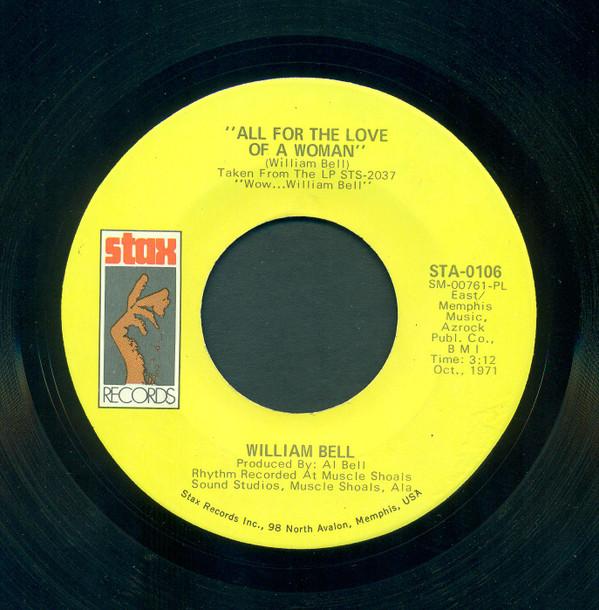 William Bell - All For The Love Of A Woman / I'll Be Home