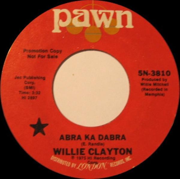 Willie Clayton - Abra Ka Dabra / Say Yes To Love