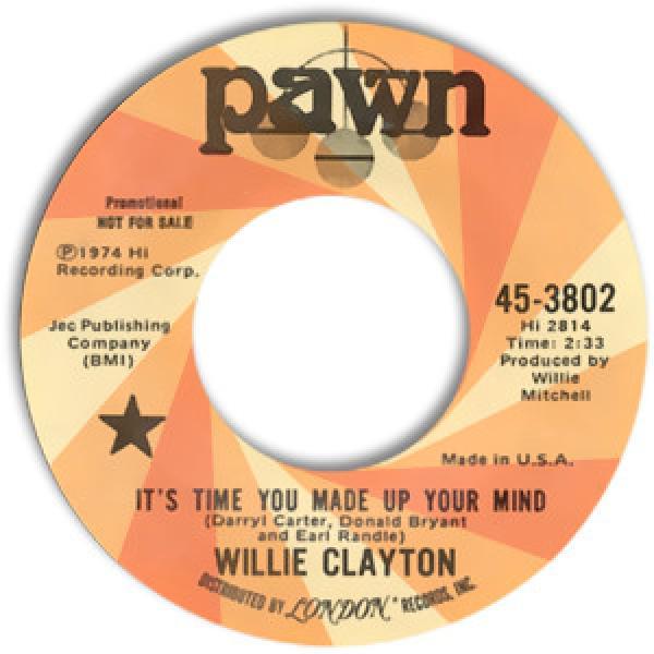 Willie Clayton - It's Time You Made Up Your Mind / I Must Be Losin' You