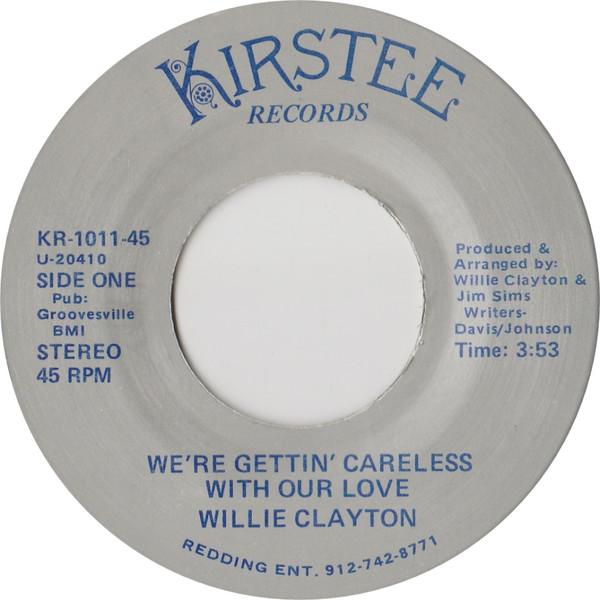 Willie Clayton - We're Gettin' Careless With Our Love