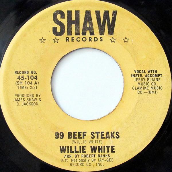 Willie White (5) - 99 Beef Steaks / It's Wrong