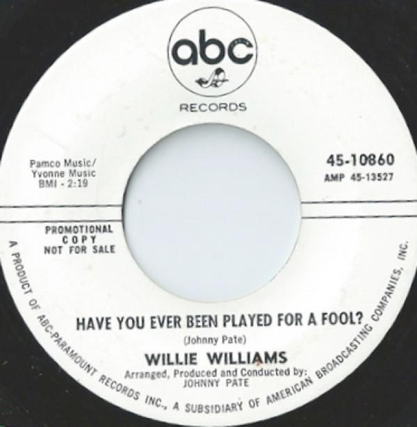 Willie Williams (3) - Have You Ever Been Played For A Fool? / With All Of My Soul