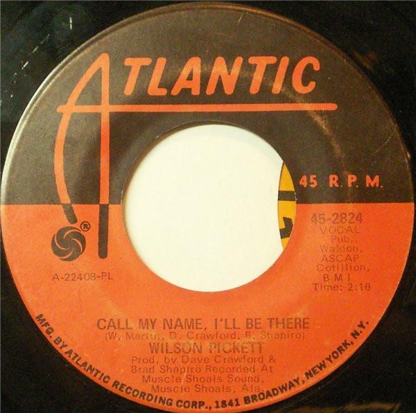 Wilson Pickett - Call My Name, I'll Be There
