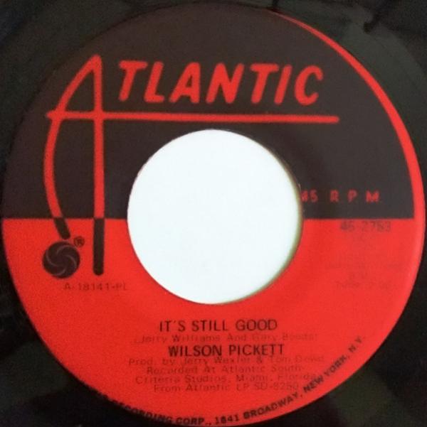 Wilson Pickett - It's Still Good / She Said Yes