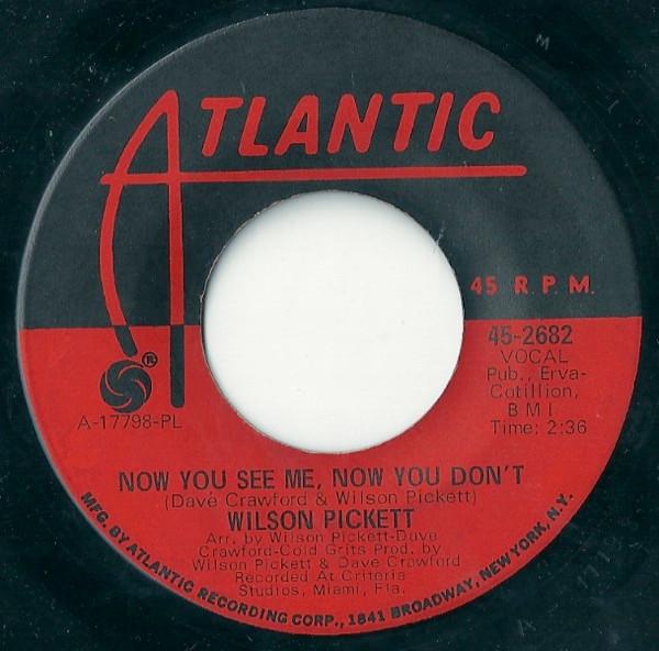 Wilson Pickett - Now You See Me, Now You Don't / You Keep Me Hanging On